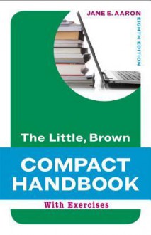 The Little, Brown Compact Handbook with Exercises - Jane E. Aaron