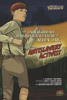 The Underground Railroad Adventure of Allen Jay, Antislavery Activist - Marlene Targ Brill, Janice Lee Porter