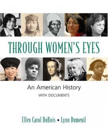 Through Women's Eyes: An American History With Documents - Ellen Carol DuBois, Lynn Dumenil