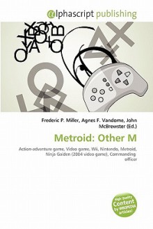 Metroid: Other M - Agnes F. Vandome, John McBrewster, Sam B Miller II