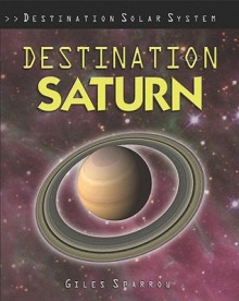 Destination Saturn - Giles Sparrow