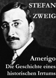 Amerigo. Die Geschichte eines historischen Irrtums (German Edition) - Stefan Zweig