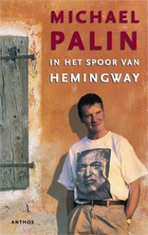 In het spoor van Hemingway - Michael Palin