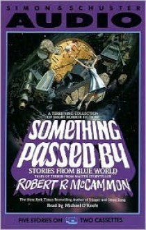 Something Passed by Stories from the Blue World - Robert R. McCammon, Michael O'Keefe