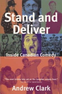 Stand and Deliver: Inside Canadian Comedy - Andrew Clark