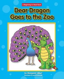 Dear Dragon Goes to the Zoo - Margaret Hillert, David Schimmell