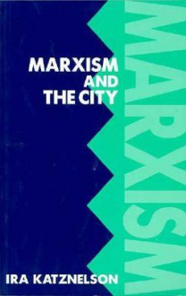 Marxism and the City - Ira Katznelson