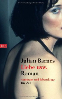 Liebe usw. - Julian Barnes, Gertraude Krueger