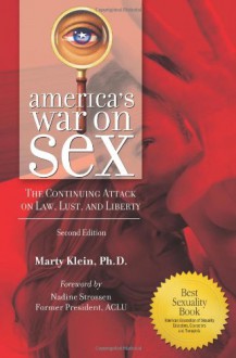 America's War on Sex: The Continuing Attack on Law, Lust, and Liberty - Marty Klein