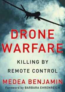 Drone Warfare: Killing by Remote Control (Audio) - Medea Benjamin