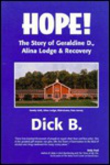 Hope!: The Story of Geraldine D., Alina Lodge & Recovery - Dick B.