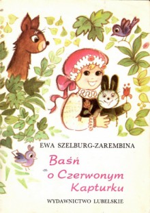 Baśń o Czerwonym Kapturku - Ewa Szelburg-Zarembina