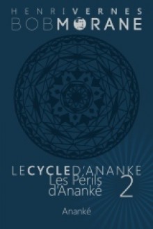 Les périls d'Ananké (Bob Morane #130) - Henri Vernes, Les Editions Ananke, Philippe Lefrancq