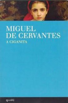 A Ciganita - Miguel de Cervantes Saavedra, Augusto Casimiro