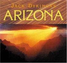 Jack Dykinga's Arizona - Jack Dykinga