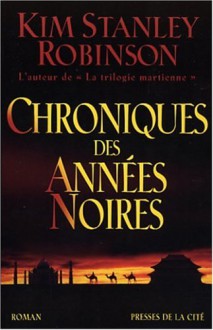 Chroniques des années noires - Kim Stanley Robinson