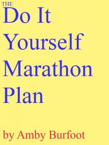 The Do-It-Yourself Marathon Plan - Amby Burfoot