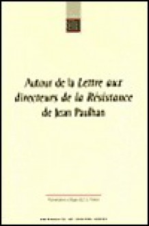 Autour de la "Lettre aux directeurs de la résistance" de Jean Paulhan - Jean Paulhan, John Flower, François Mauriac, J.E. Flower