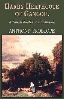 Harry Heathcote of Gangoil - Anthony Trollope