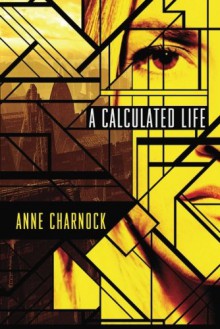 A Calculated Life - Anne Charnock