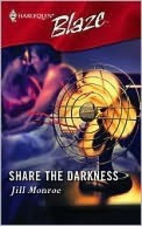 Share the Darkness (Harlequin Blaze #245) - Jill Monroe