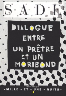 Dialogue entre un prêtre et un moribond - Marquis de Sade