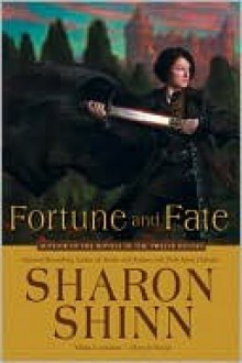 Fortune and Fate (Twelve Houses Series #5) - Sharon Shinn