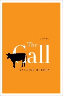 The Call: A Novel - Yannick Murphy