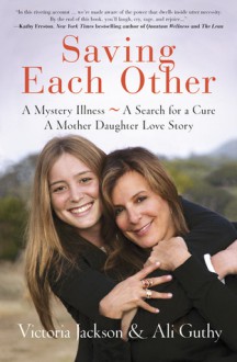 Saving Each Other: A Mother-Daughter Love Story - Victoria Jackson, Ali Guthy