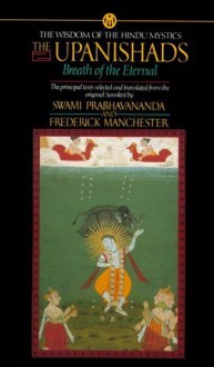 The Upanishads: Breath of the Eternal - Anonymous, Swami Prabhavananda, Frederick Manchester