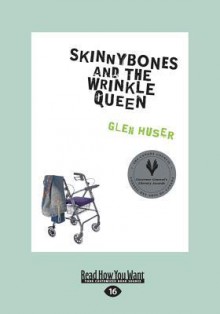 Skinnybones and the Wrinkle Queen (Large Print 16pt) - Glen Huser