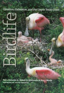 Birdlife of Houston, Galveston, and the Upper Texas Coast - Ted L. Eubanks, Robert A. Behrstock, Ron J. Weeks, Victor Emanuel