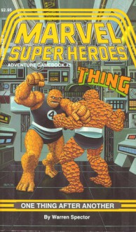 Marvel Super Heroes Gamebook #5: The Thing and the Fantasic Four in One Thing After Another - Warren Spector