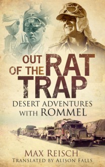 Out of the Rat Trap: Desert Adventures with Rommel - Max Reisch