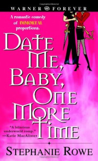 Date Me, Baby, One More Time - Stephanie Rowe