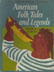 The Rainbow Book of American Folk Tales and Legends - Maria Leach