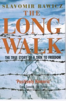 The Long Walk The True Story of a Trek to Freedom - Slavomir Rawicz