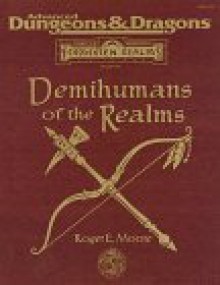 DEMIHUMANS OF THE REALMS (Advanced Dungeons & Dragons: Forgotten Realms Assessory) - Roger E. Moore