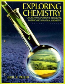 Exploring Chemistry Laboratory Experiments in General, Organic and Biological Chemistry (2nd Edition) - Julie R. Peller