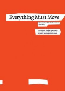 Everything Must Move - Lars Lerup, Albert Pope, Sanford Kwinter, Stephen Fox, Peter Cook, Luke Bulman, Jessica Young