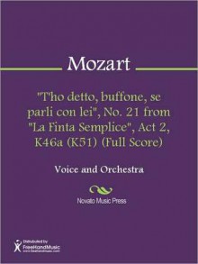 "T'ho detto, buffone, se parli con lei", No. 21 from "La Finta Semplice", Act 2, K46a (K51) (Full Score) - Wolfgang Amadeus Mozart