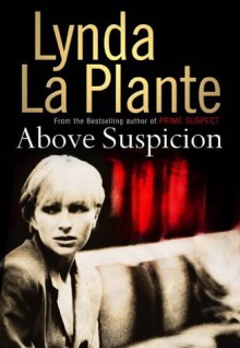 Above Suspicion (Anna Travis Mystery, #1) - Lynda La Plante