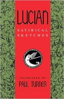 Lucian: Satirical Sketches - Lucian of Samosata, Paul Turner