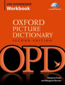 Oxford Picture Dictionary Low Intermediate Workbook: Vocabulary reinforcement Activity Book with Audio CDs (Oxford Picture Dictionary 2e) - Marjorie Fuchs, Margo Bonner