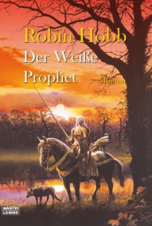 Der Weiße Prophet (Die zweiten Chroniken von Fitz dem Weitseher, #3) - Robin Hobb