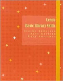 Learn Basic Library Skills (Library Basics Series) - Elaine Andersen, Mary Mortimer, Mary Gosling