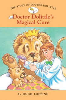 The Story of Doctor Dolittle 4: Doctor Dolittle's Magical Cure - Diane Namm, John Kanzler, Hugh Lofting