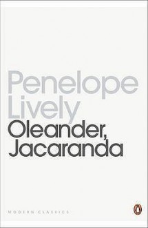 Oleander, Jacaranda: A Childhood Perceived - Penelope Lively