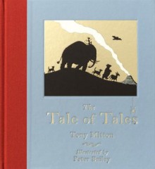 Tale of Tales - Tony Mitton, Peter Bailey