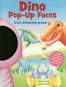 Dino Pop-Up Faces: A Let's Pretend Pop-Up Book - Hannah Wood